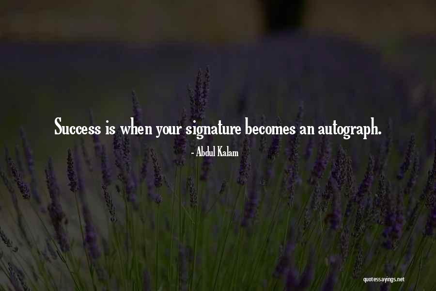 Autographs Quotes By Abdul Kalam