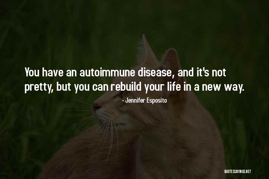 Autoimmune Disease Quotes By Jennifer Esposito