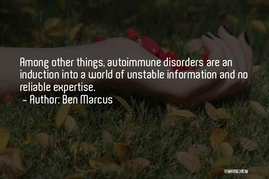 Autoimmune Disorders Quotes By Ben Marcus
