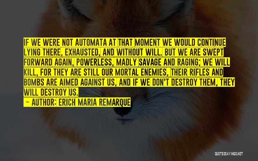 Automata Quotes By Erich Maria Remarque