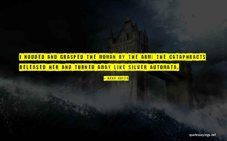 Automata Quotes By Gene Wolfe Automata Quotes By Gene Wolfe