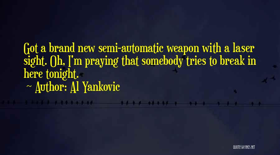 Automatic Weapon Quotes By Al Yankovic