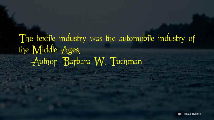 Automobile Industry Quotes By Barbara W. Tuchman