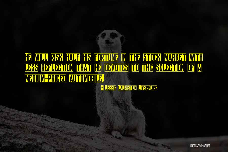 Automobile Less Quotes By Jesse Lauriston Livermore Automobile Less Quotes By Jesse Lauriston Livermore