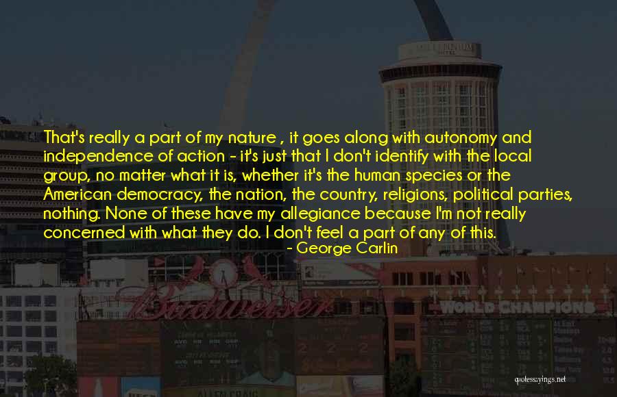 Autonomy And Independence Quotes By George Carlin Autonomy And Independence Quotes By George Carlin