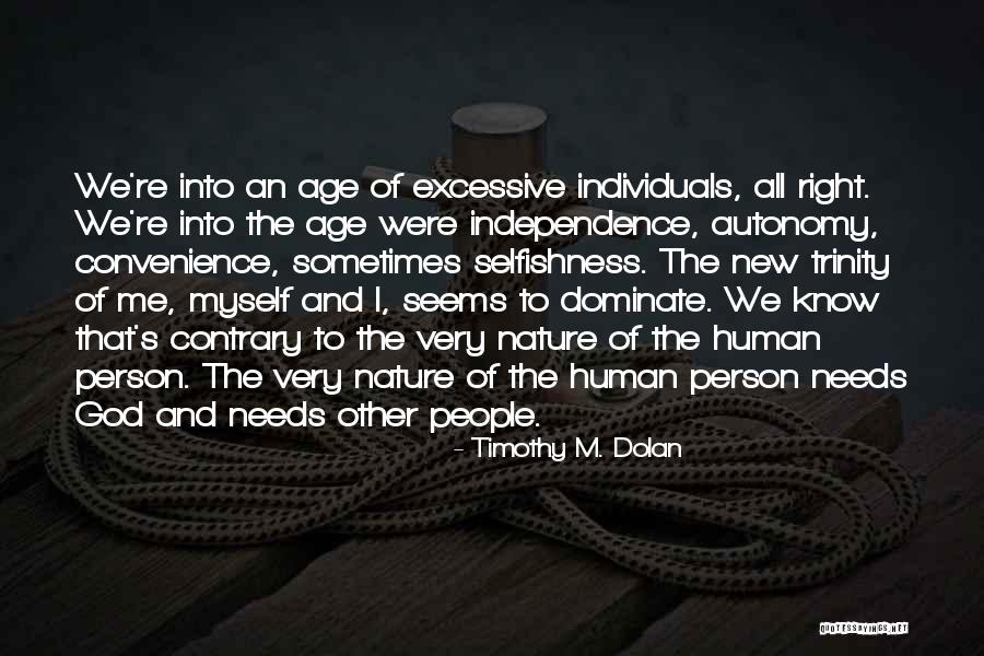 Autonomy And Independence Quotes By Timothy M. Dolan Autonomy And Independence Quotes By Timothy M. Dolan