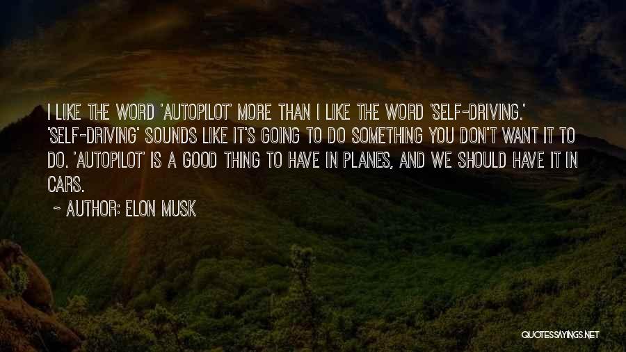 Autopilot Quotes By Elon Musk