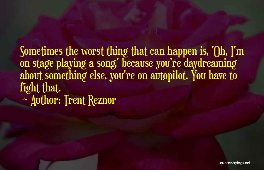 Autopilot Quotes By Trent Reznor