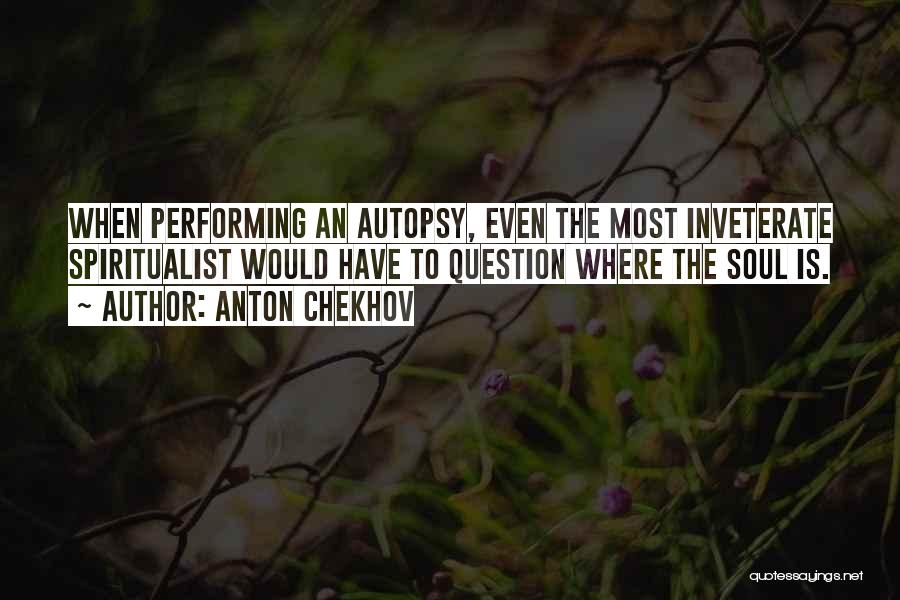 Autopsy Quotes By Anton Chekhov