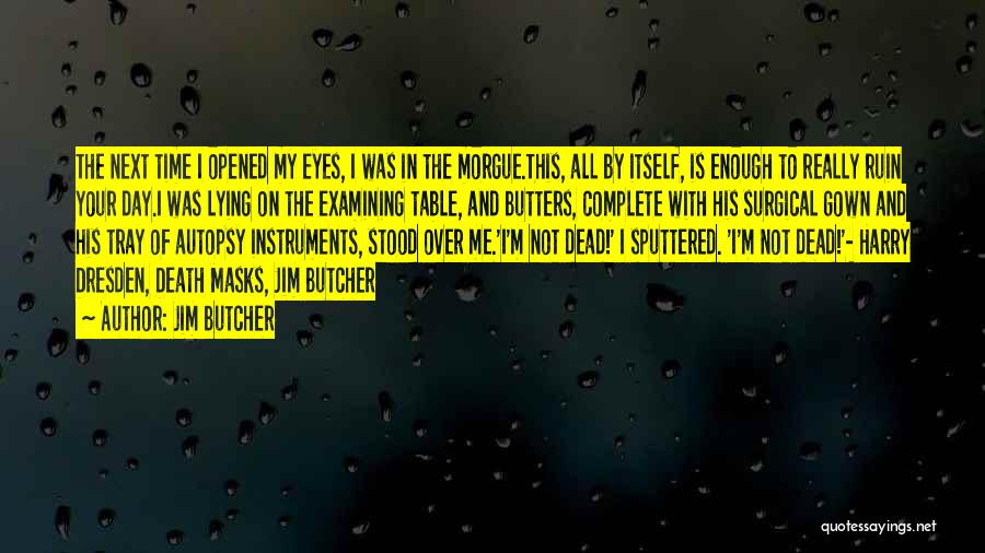 Autopsy Quotes By Jim Butcher