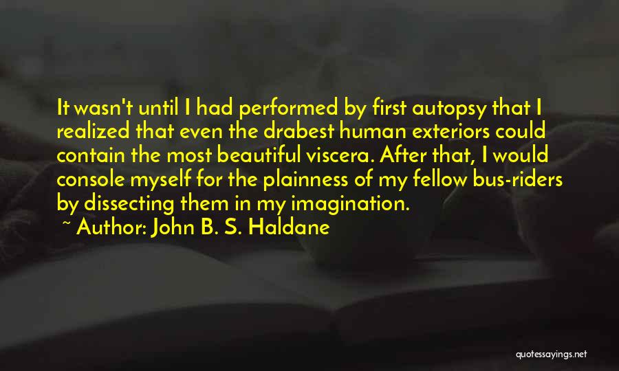 Autopsy Quotes By John B. S. Haldane