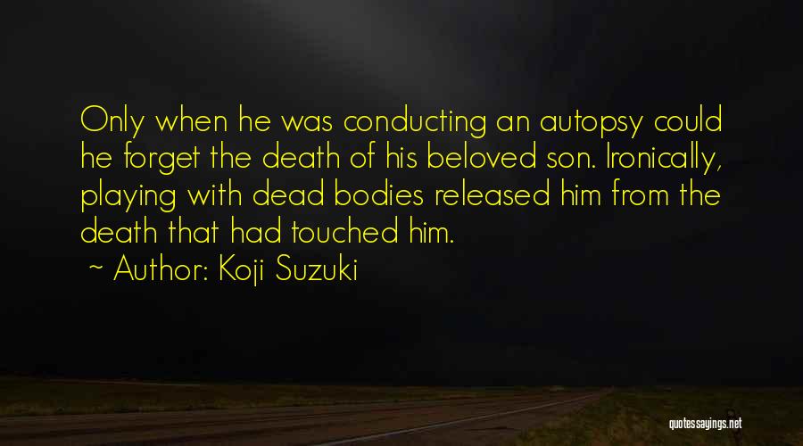 Autopsy Quotes By Koji Suzuki