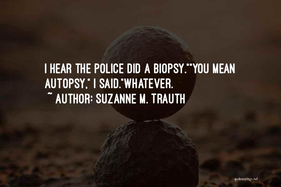 Autopsy Quotes By Suzanne M. Trauth