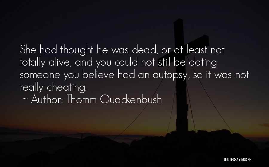 Autopsy Quotes By Thomm Quackenbush