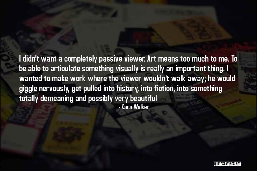 Autorit Quotes By Kara Walker Autorit Quotes By Kara Walker