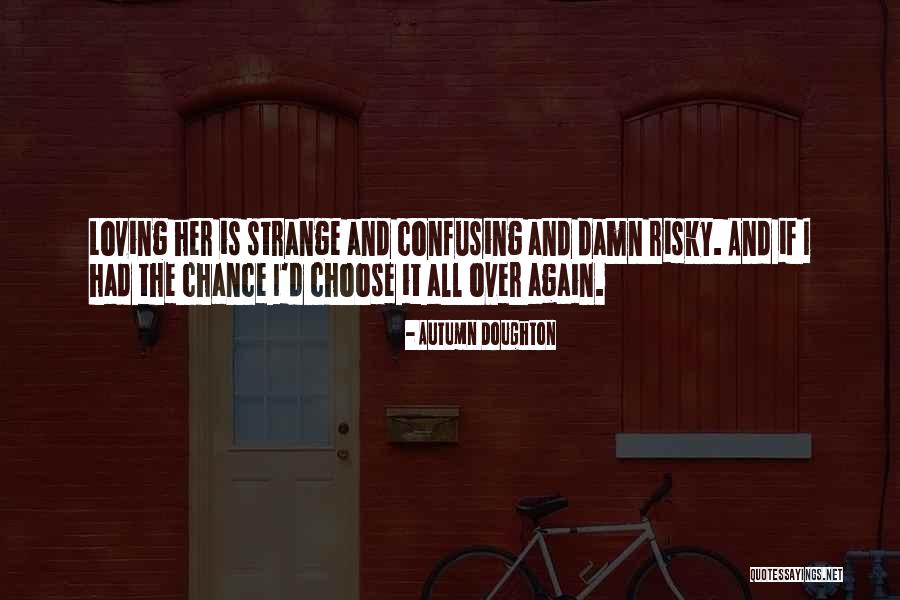 Autumn And Love Quotes By Autumn Doughton Autumn And Love Quotes By Autumn Doughton