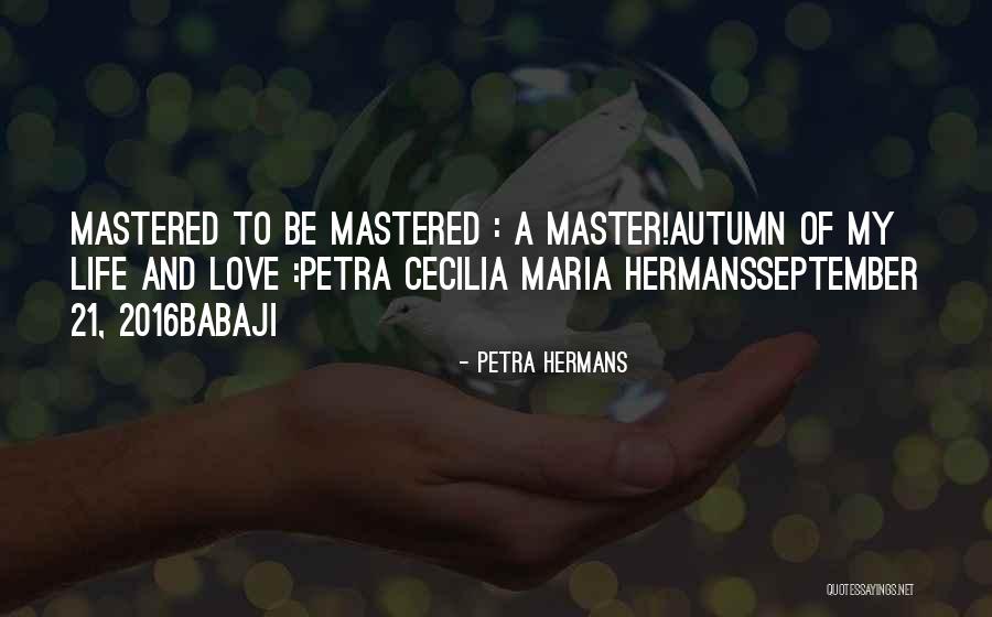 Autumn And Love Quotes By Petra Hermans Autumn And Love Quotes By Petra Hermans