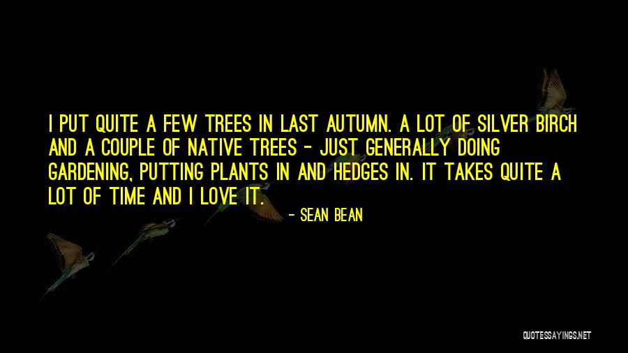 Autumn And Love Quotes By Sean Bean Autumn And Love Quotes By Sean Bean