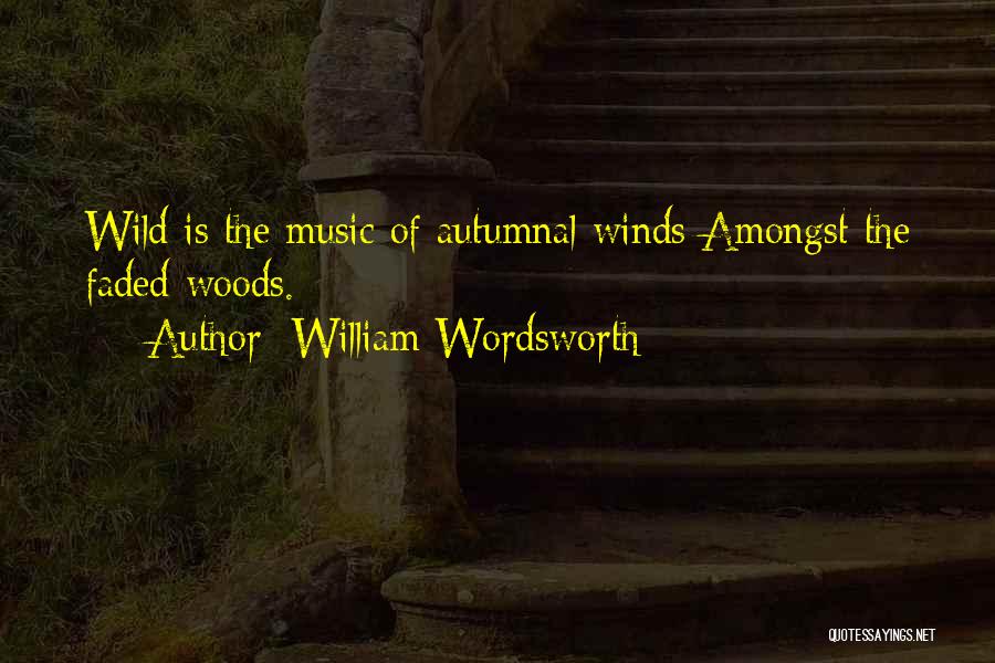 Autumn And Music Quotes By William Wordsworth