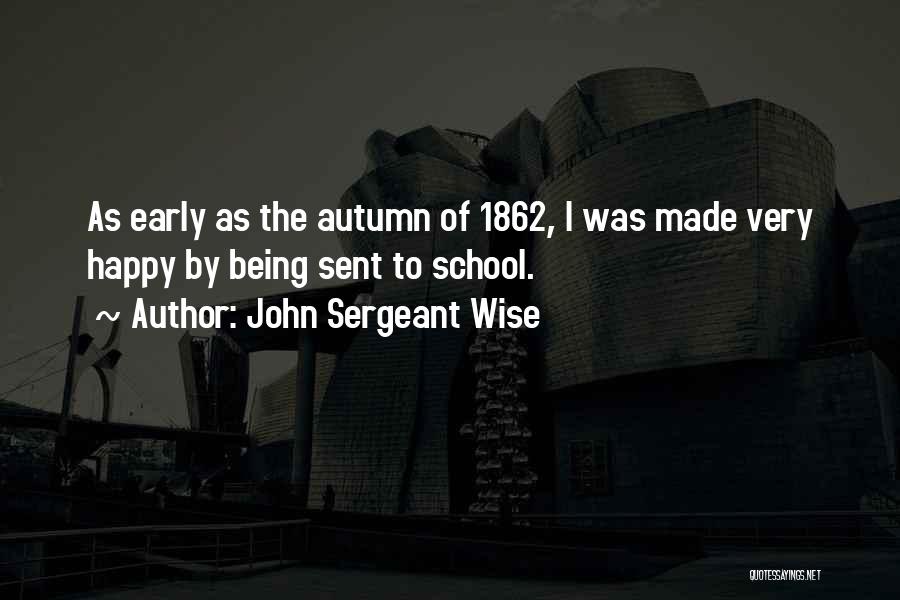 Autumn And School Quotes By John Sergeant Wise