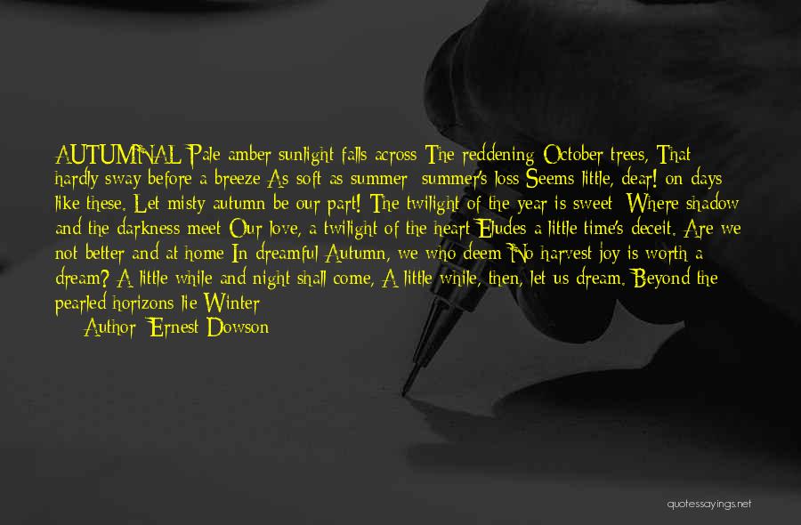 Autumn And Winter Quotes By Ernest Dowson