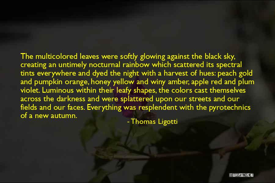 Autumn Colors Quotes By Thomas Ligotti