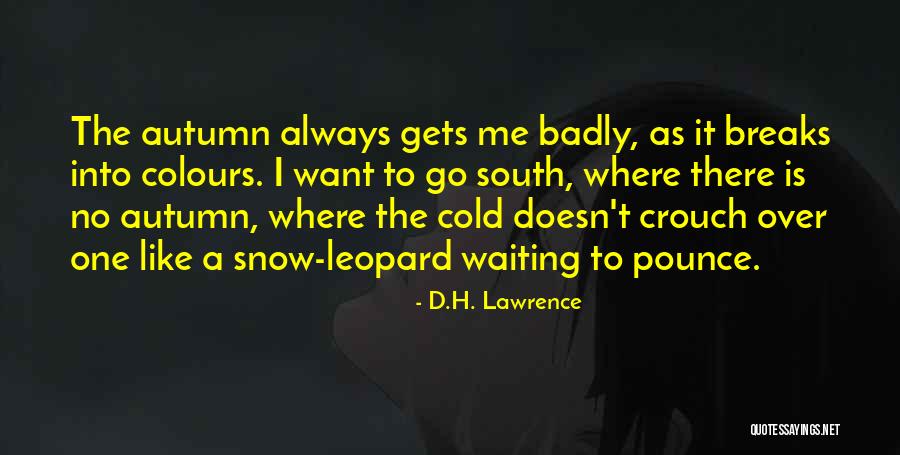 Autumn Colours Quotes By D.H. Lawrence Autumn Colours Quotes By D.H. Lawrence
