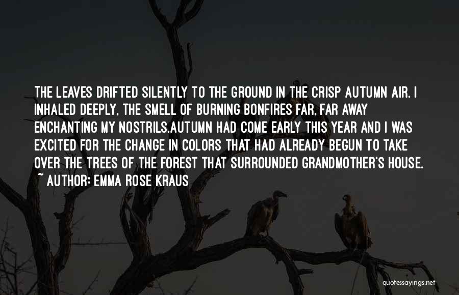 Autumn Fall Colors Quotes By Emma Rose Kraus