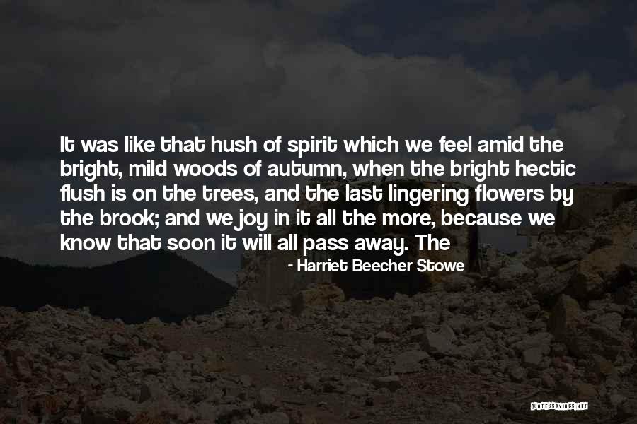 Autumn Flowers Quotes By Harriet Beecher Stowe