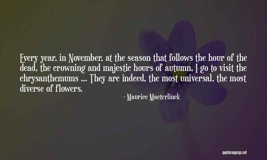 Autumn Flowers Quotes By Maurice Maeterlinck Autumn Flowers Quotes By Maurice Maeterlinck