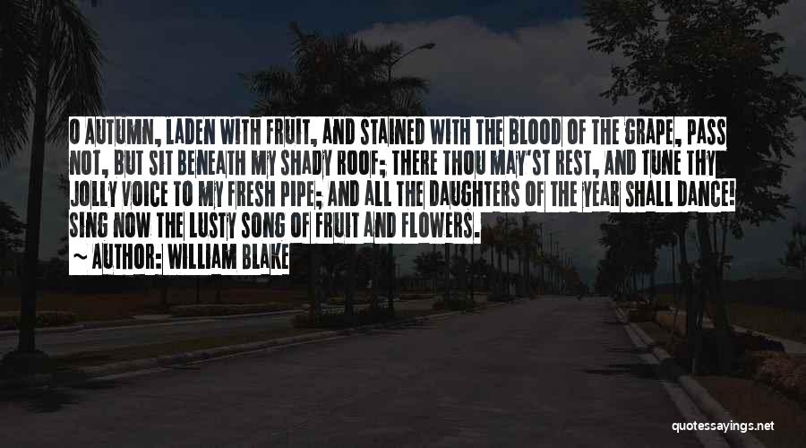Autumn Flowers Quotes By William Blake