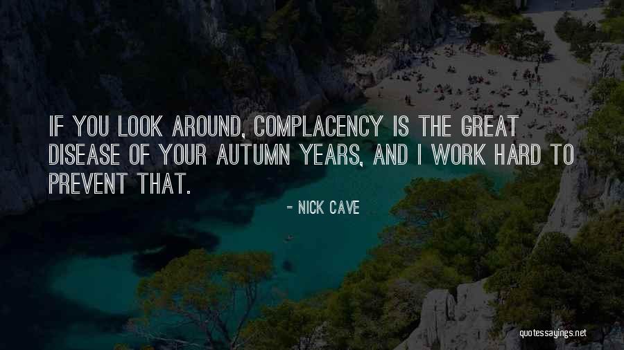 Autumn For Work Quotes By Nick Cave Autumn For Work Quotes By Nick Cave