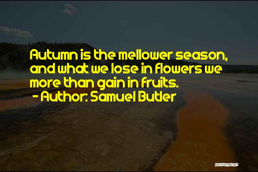 Autumn Fruits Quotes By Samuel Butler