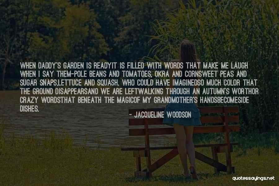 Autumn Garden Quotes By Jacqueline Woodson