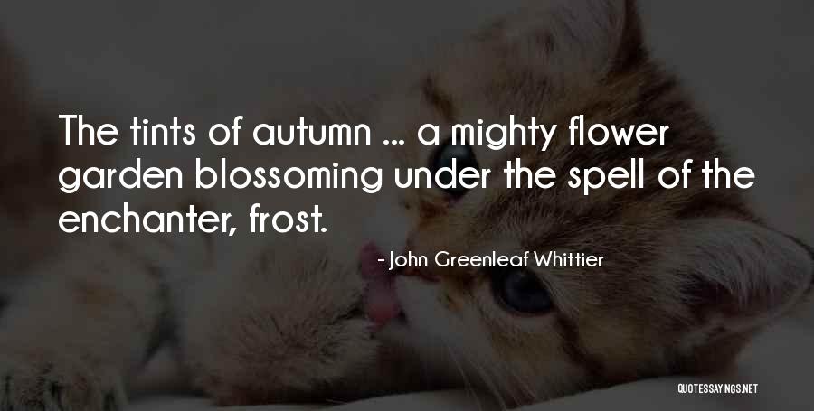 Autumn Garden Quotes By John Greenleaf Whittier