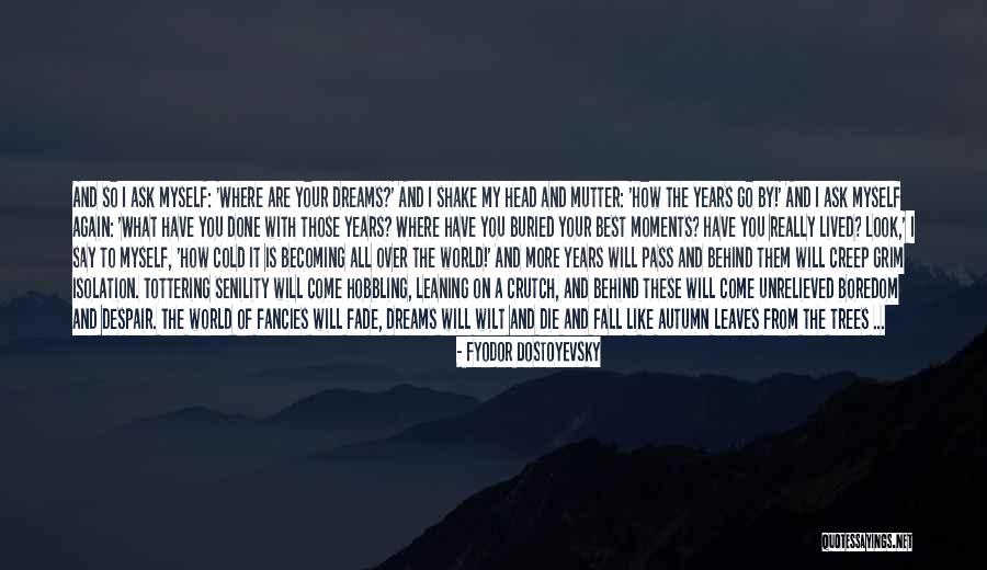 Autumn Leaves Fall Quotes By Fyodor Dostoyevsky Autumn Leaves Fall Quotes By Fyodor Dostoyevsky