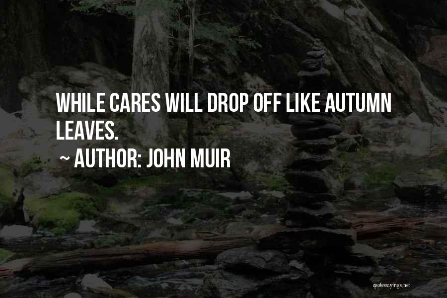 Autumn Leaves Fall Quotes By John Muir