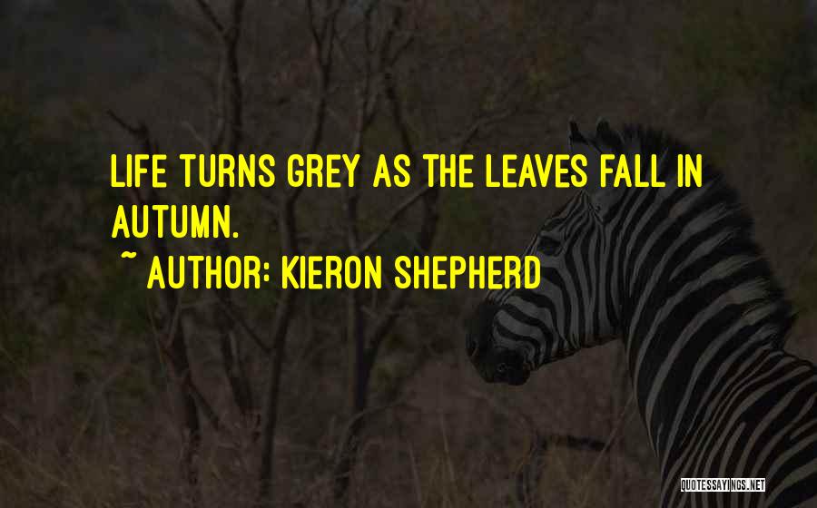 Autumn Leaves Fall Quotes By Kieron Shepherd