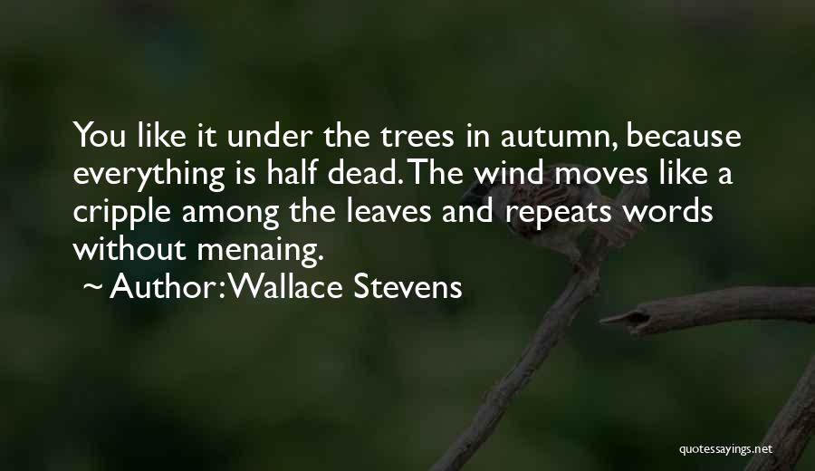Autumn Leaves Quotes By Wallace Stevens