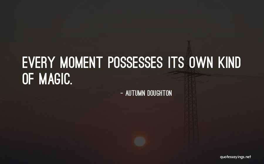 Autumn Magic Quotes By Autumn Doughton Autumn Magic Quotes By Autumn Doughton