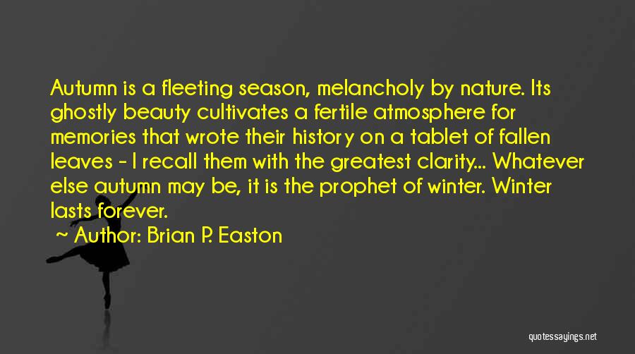 Autumn Melancholy Quotes By Brian P. Easton