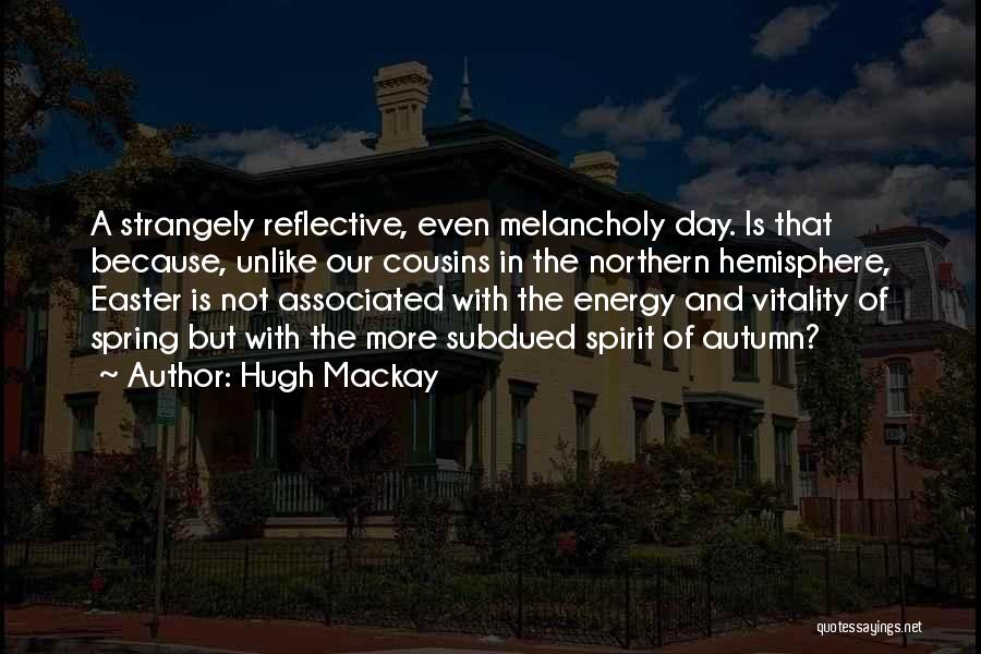 Autumn Melancholy Quotes By Hugh Mackay