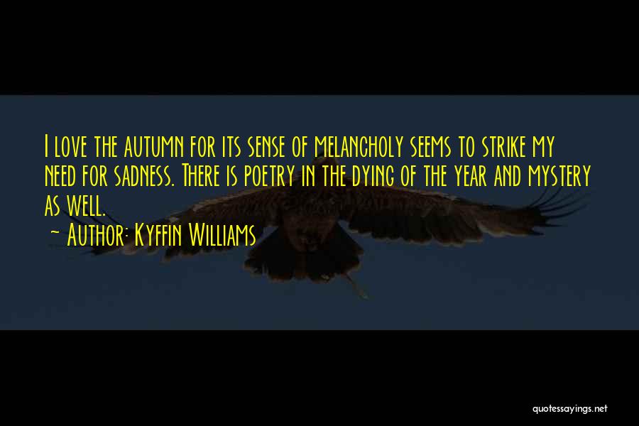 Autumn Melancholy Quotes By Kyffin Williams