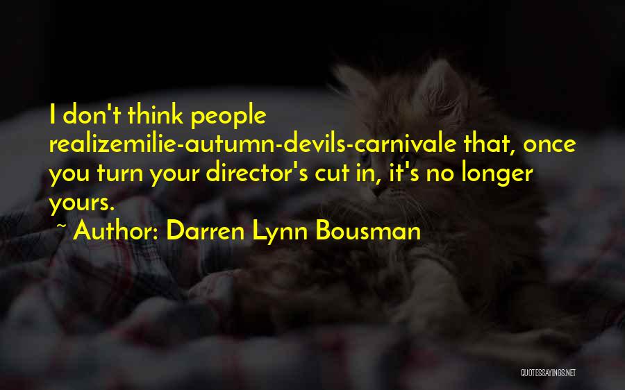 Autumn Once More Quotes By Darren Lynn Bousman