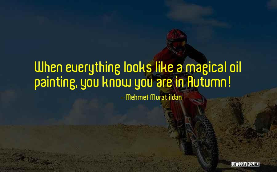 Autumn Quotes Quotes By Mehmet Murat Ildan Autumn Quotes Quotes By Mehmet Murat Ildan