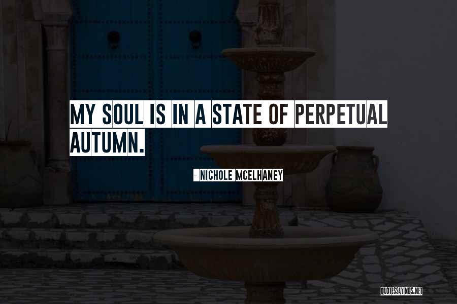Autumn Quotes Quotes By Nichole McElhaney Autumn Quotes Quotes By Nichole McElhaney
