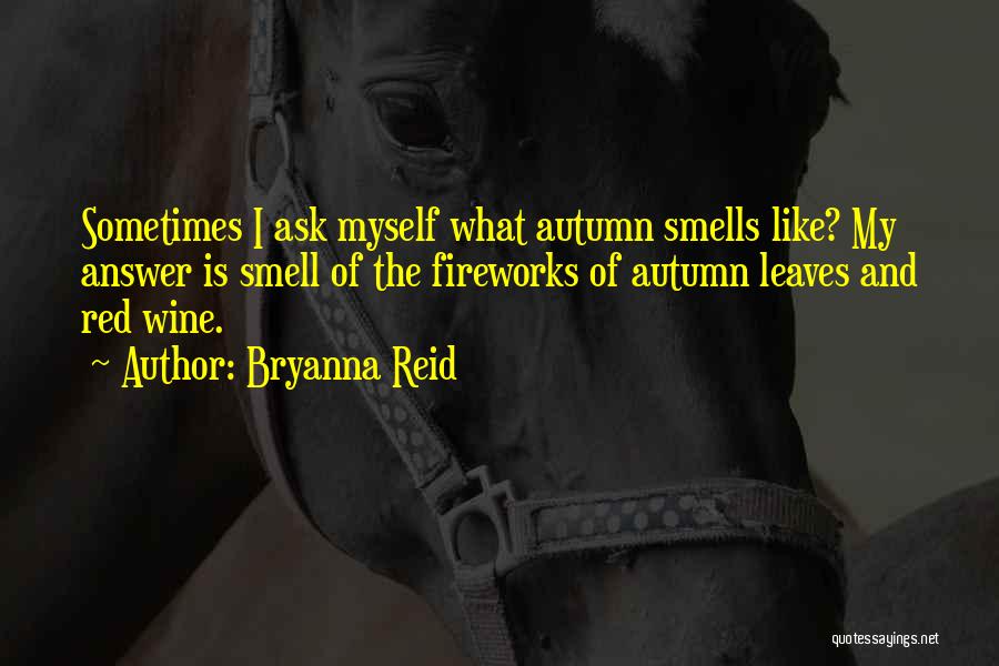 Autumn Smell Quotes By Bryanna Reid