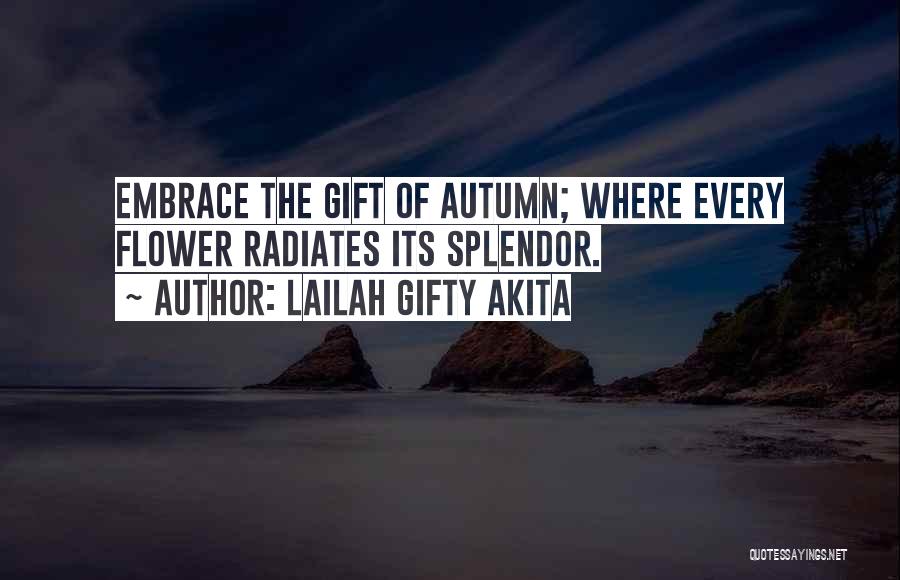 Autumn Splendor Quotes By Lailah Gifty Akita