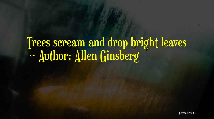 Autumn Trees Quotes By Allen Ginsberg