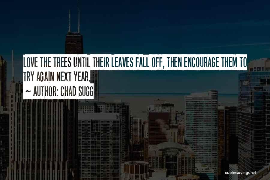 Autumn Trees Quotes By Chad Sugg